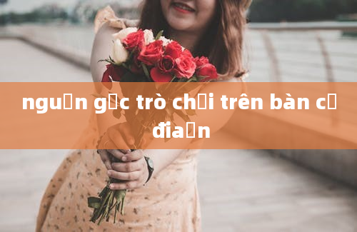 nguồn gốc trò chơi trên bàn cổ điaản