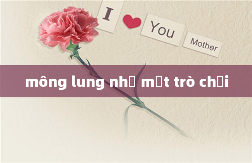 mông lung như một trò chơi