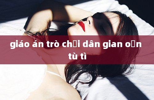 giáo án trò chơi dân gian oẳn tù tì