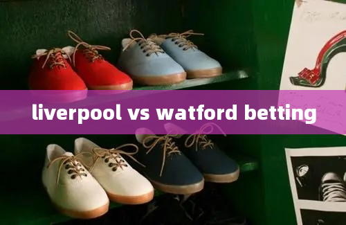 liverpool vs watford betting