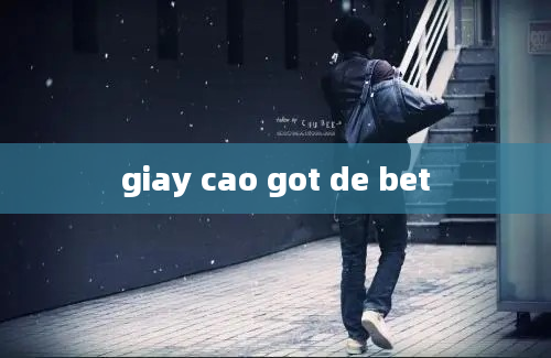 giay cao got de bet