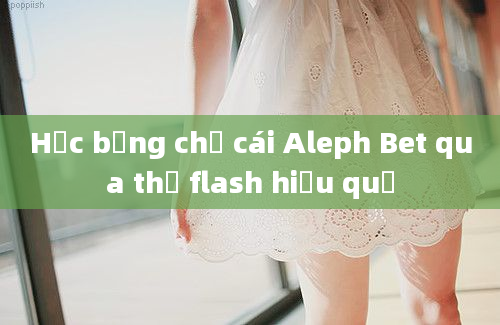 Học bảng chữ cái Aleph Bet qua thẻ flash hiệu quả