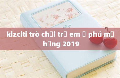 kizciti trò chơi trẻ em ở phú mỹ hưng 2019