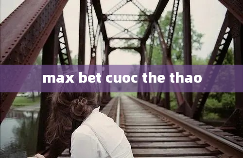 max bet cuoc the thao