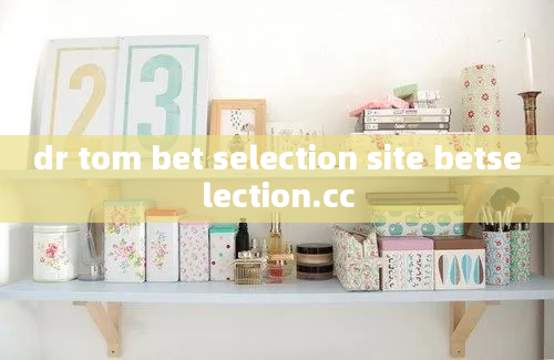 dr tom bet selection site betselection.cc