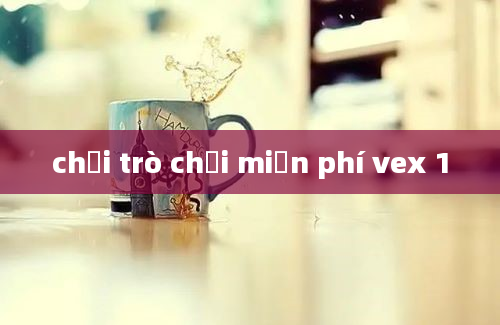 chơi trò chơi miễn phí vex 1