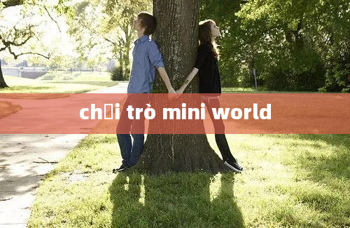 chơi trò mini world