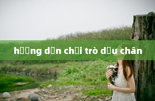 hướng dẫn chơi trò dấu chân