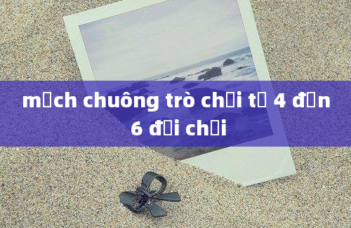 mạch chuông trò chơi từ 4 đến 6 đội chơi