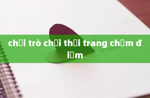 chơi trò chơi thời trang chấm điểm