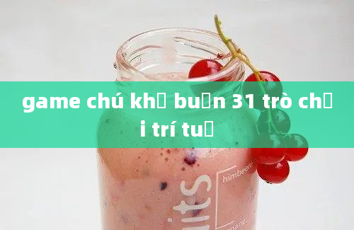 game chú khỉ buồn 31 trò chơi trí tuệ