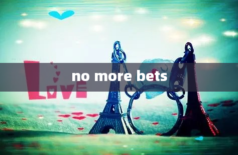 no more bets