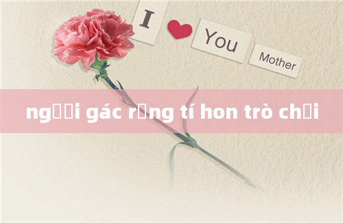 người gác rừng tí hon trò chơi