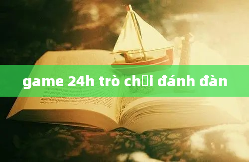 game 24h trò chơi đánh đàn