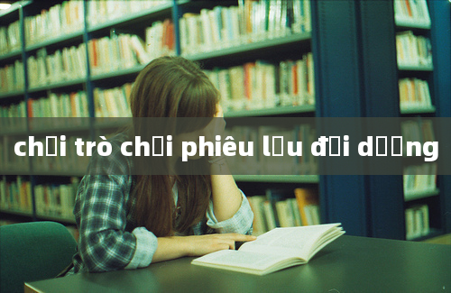 chơi trò chơi phiêu lưu đại dương