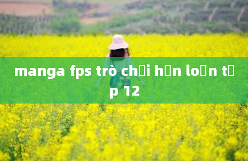 manga fps trò chơi hỗn loạn tập 12