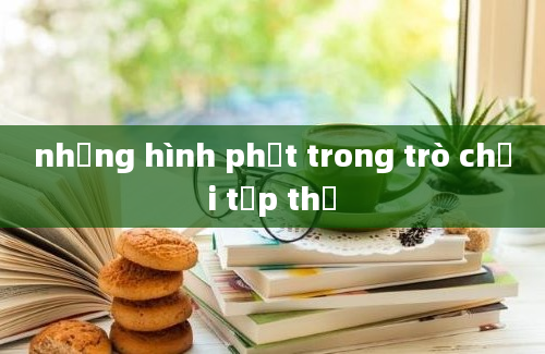 những hình phạt trong trò chơi tập thể