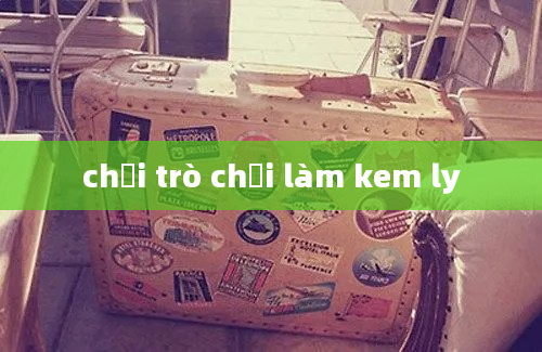 chơi trò chơi làm kem ly