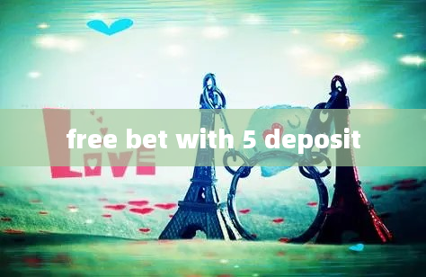 free bet with 5 deposit