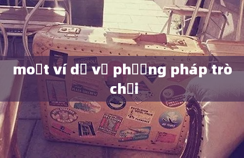 moột ví dụ về phương pháp trò chơi