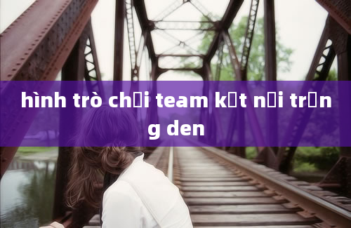 hình trò chơi team kết nối trắng den