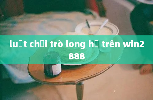 luật chơi trò long hổ trên win2888