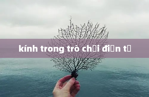 kính trong trò chơi điện tử