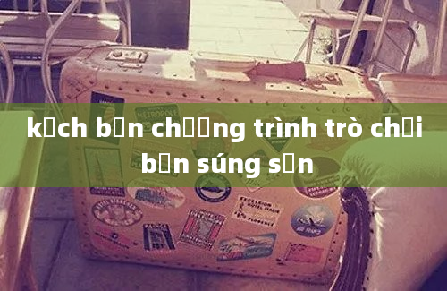 kịch bản chương trình trò chơi bắn súng sơn