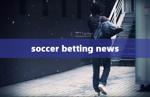 soccer betting news