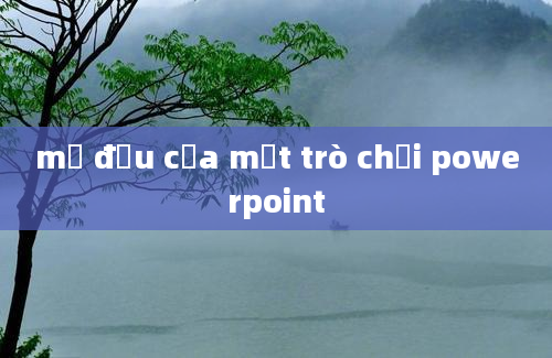 mở đầu của một trò chơi powerpoint