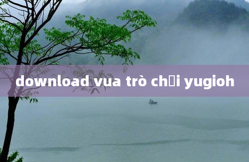 download vua trò chơi yugioh