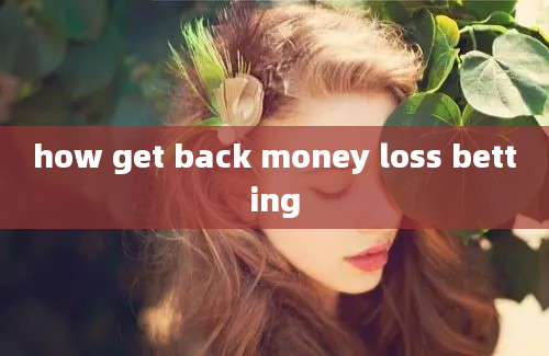 how get back money loss betting