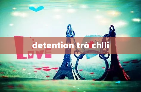 detention trò chơi