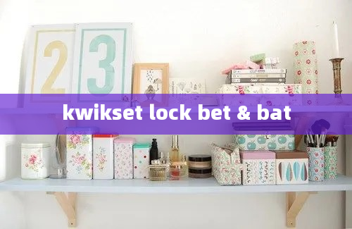 kwikset lock bet & bat