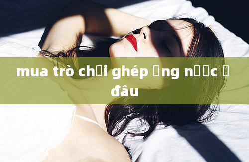 mua trò chơi ghép ống nước ở đâu