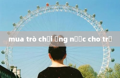 mua trò chơi ống nước cho trẻ