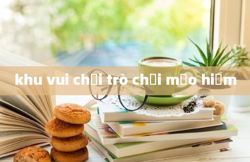 khu vui chơi trò chơi mạo hiểm