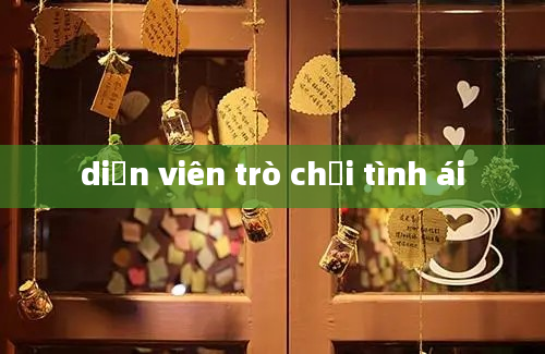 diễn viên trò chơi tình ái