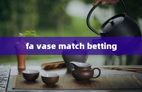 fa vase match betting