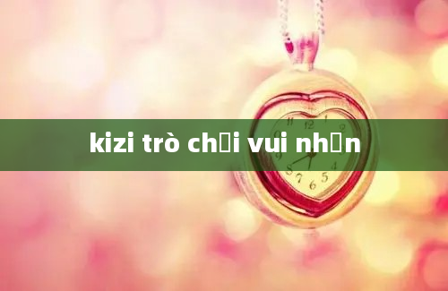 kizi trò chơi vui nhộn