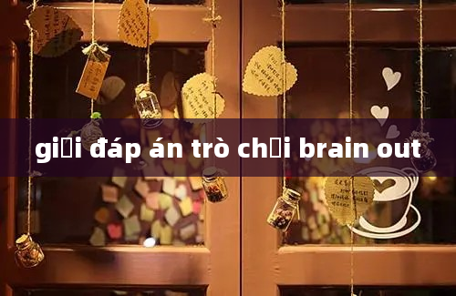 giải đáp án trò chơi brain out