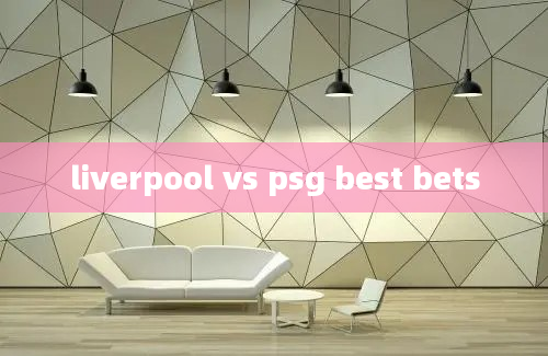 liverpool vs psg best bets