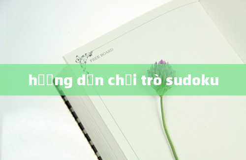 hướng dẫn chơi trò sudoku