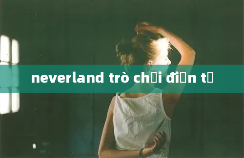 neverland trò chơi điện tử