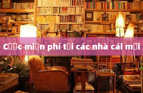 Cược miễn phí tại các nhà cái mới