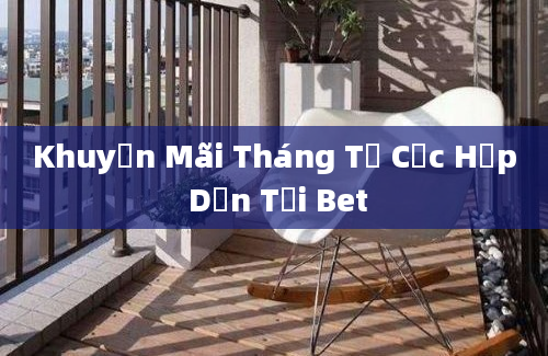 Khuyến Mãi Tháng Tư Cực Hấp Dẫn Tại Bet