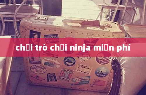 chơi trò chơi ninja miễn phí