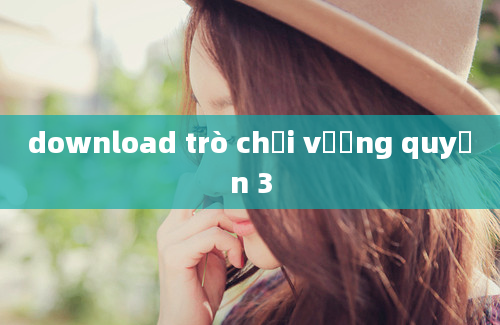 download trò chơi vương quyền 3