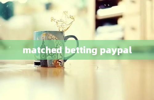 matched betting paypal