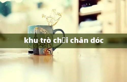 khu trò chơi chân dóc